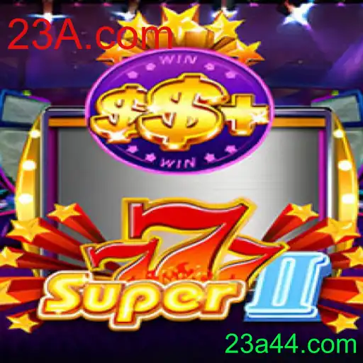 Super777II: Descubra as Emoções do Novo Jogo com 23A.com